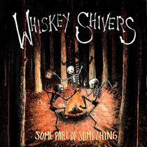 Whiskey Shivers - Some Part of.. -Lp+CD-