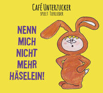 Cafe Unterzucker - Nenn Mich Nicht Mehr..