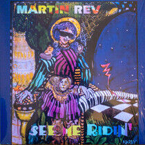 Rev, Martin - See Me Ridin' -Reissue-