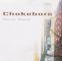 Chokebore - Black Black
