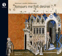 Alta Musica Ensemble - Amours Me Fait Desirer