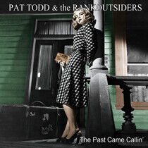 Todd, Pat & the Rank Outs - Past Came Callin'