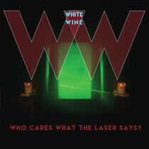 White Wine - Who Cares What the..