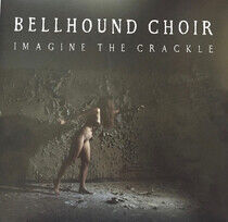 Bellhound Choir - Imagine the.. -Lp+CD-