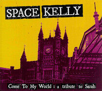 Space Kelly - Come To My World; A..