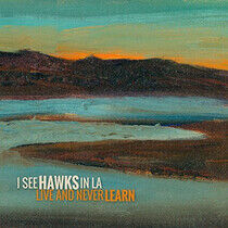 I See Hawks In L.A. - Live and Never Learne