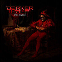 Darker Half - If You Only Knew -Hq-