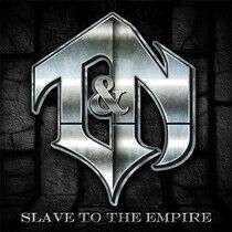 T&N - Slave To the Empire