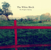 White Birch - Weight of Spring -Lp+CD-