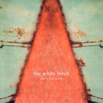 White Birch - Star is Just the Sun