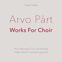 Part, Arvo & Vilnius Muni - Works For Choir