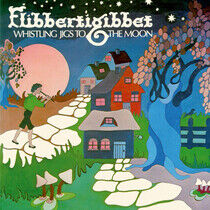 Flibbertigibbet - Whistling Jigs To the..