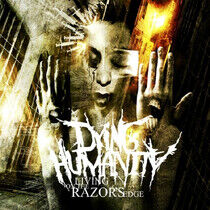Dying Humanity - Living On the Razor's Edg