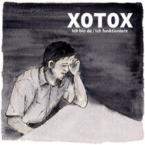 Xotox - Ich Bin Da / Ich..