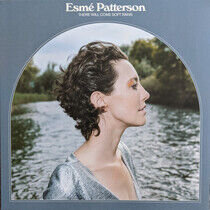 Patterson, Esme - There Will Come Soft..