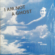 Dead Kittens - I Am Not a Ghost