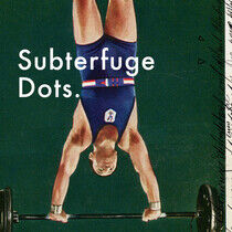 Subterfuge - Dots.