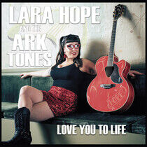 Hope, Lara & the Ark-Tone - Love You To Life