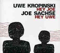 Kropinski, Uwe & Joe Sach - Hey Joe Hey Uwe