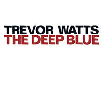 Watts, Trevor - Deep Blue