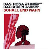 Wahnschaffe, Felix - Das Rosa Rauschen..