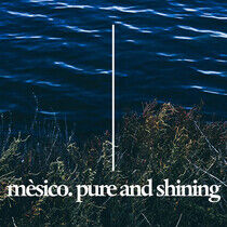 Mesico - Pure & Shining