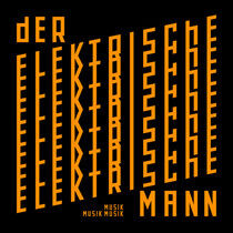 Elektrische Mann - Musik Musik Musik
