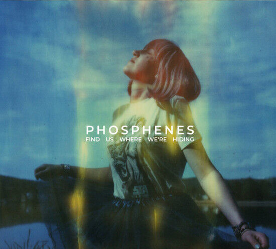 Phosphenes - Find Us Where We\'re..