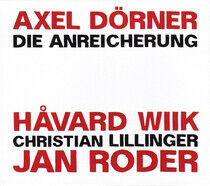 Dorner, Axel/Havard Wiik/ - Die Anreicherung