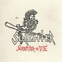 Slaughter - Surrender or.. -Coloured-