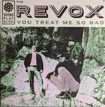 Revox - You Treat Me So Bad