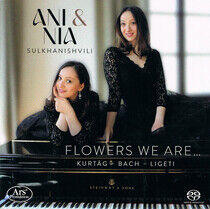 Ani & Nia Sulkhani... - Flowers We Are