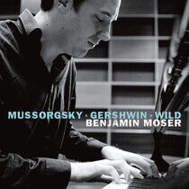 Moser, Benjamin - Mussorgsky/Gershwin/Wild