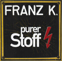 Franz K. - Purer Stoff