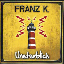 Franz K. - Unsterblich