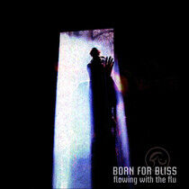 Born For Bliss - Flowing With.. -Remast-