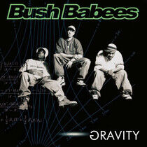 Bush Babees - Gravity -Ltd-