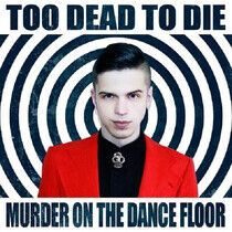 Too Dead To Die - Murder On the Dance Floor
