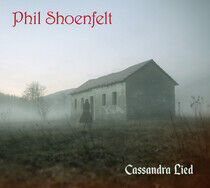 Shoenfelt, Phil - Cassandra Lied