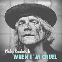 Bradatsch, Philip - When I'm Cruel