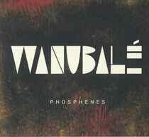 Wanubale - Phosphenes