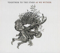 Together To the Stars - As We Wither
