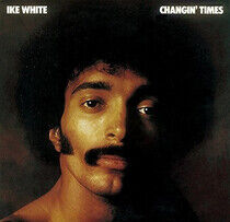 White, Ike - Changin' Times -Remast-