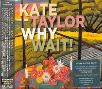 Taylor, Kate - Why Wait! -Bonus Tr-