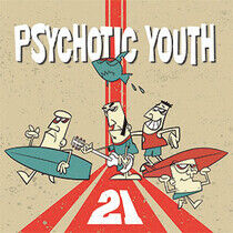 Psychotic Youth - 21 -Bonus Tr-