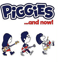 Piggies - ...and Now!