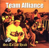 Team Alliance - Six To Da Head