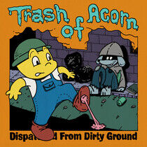 Trash of Acorn - Dispatched From Dirty..