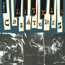 Little Creatures - Need Your Love -Ltd-