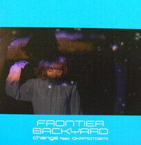 Frontier Backyard - Change Feat... -Ltd-